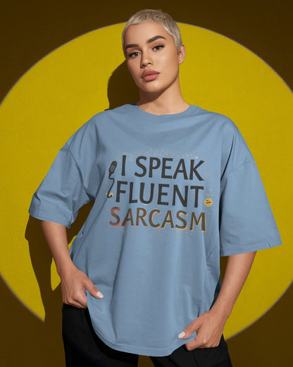 Fluent Sarcasm- Women Oversize T-shirt