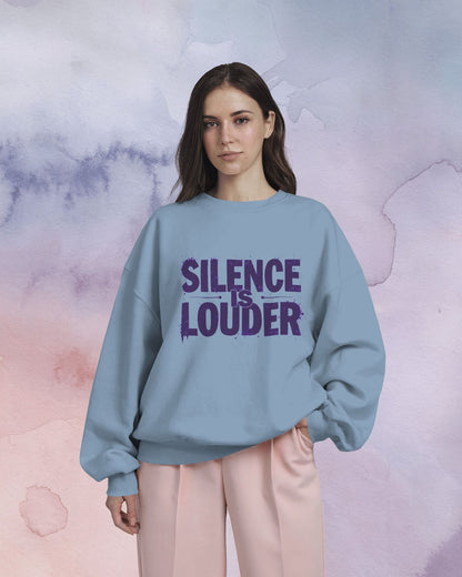 Silence is Louder- Women Sweatshirt
