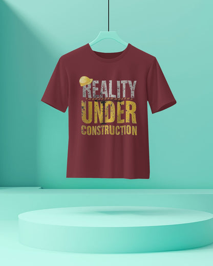 Reality under Construction- Men Half Sleeve Round Neck T-Shirt