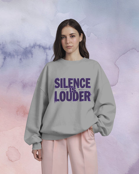 Silence is Louder- Women Sweatshirt