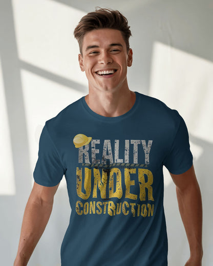 Reality under Construction- Men Half Sleeve Round Neck T-Shirt