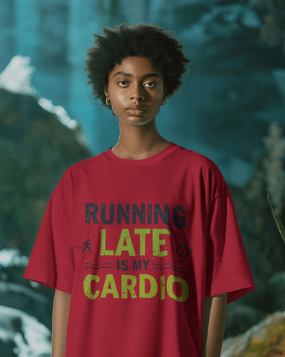 Running Late is my Cardio- Women Oversize T-shirt