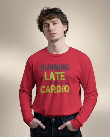 Running Late is my Cardio- Men Full Sleeve T-shirt