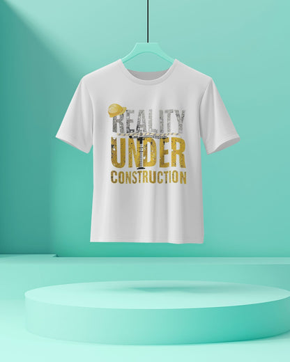 Reality under Construction- Men Half Sleeve Round Neck T-Shirt