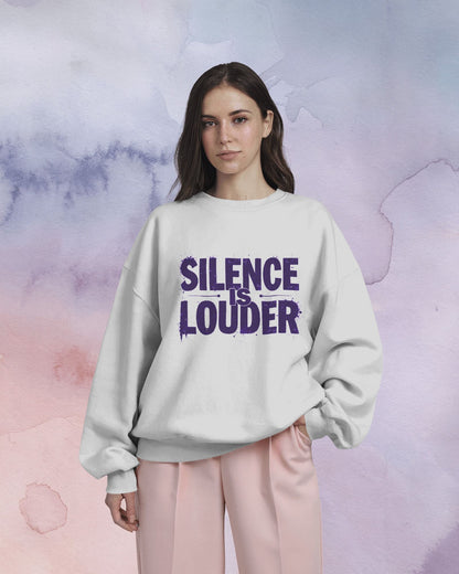 Silence is Louder- Women Sweatshirt